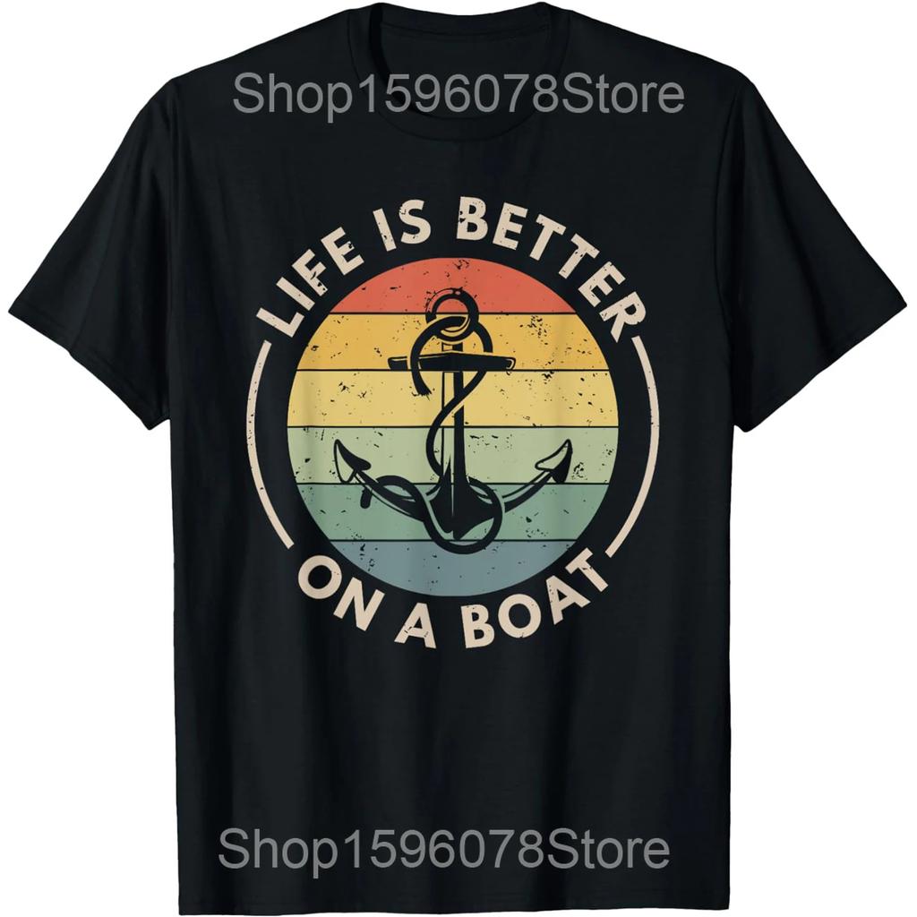 Life is Better on a Boat Captain Boater Boating T Shirts Men Cotton Humor Streetwear Tee Short Sleeve Unisex Loose Clothing