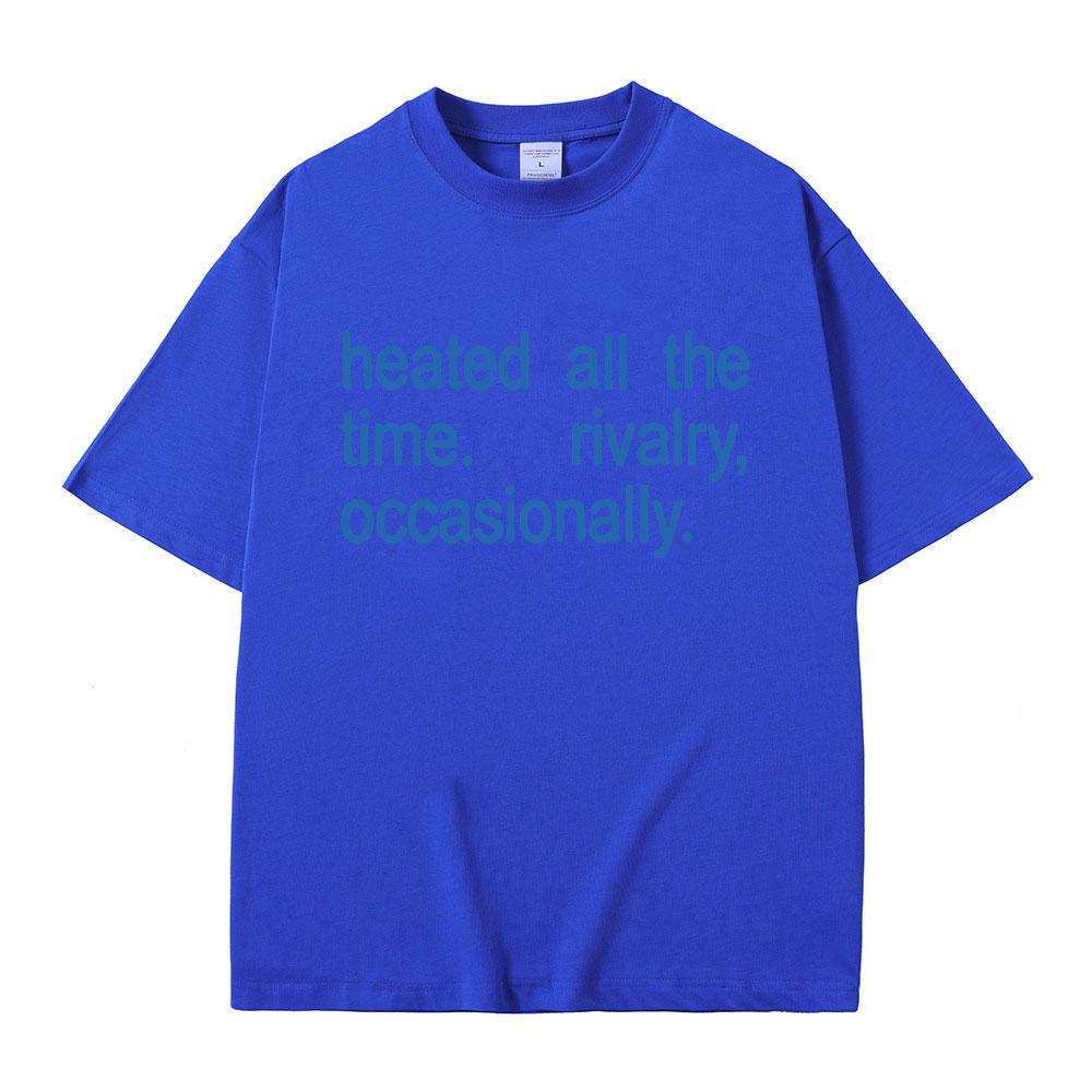 Hot Sale Classic Quote Heated Rivalry Heated All The Time Rivalry Occasionally Print T-shirt Unisex Women Fashion Oversized T Shirt
