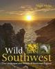 The Wild Southwest : The Landscapes and Wildlife of Southwest England Book