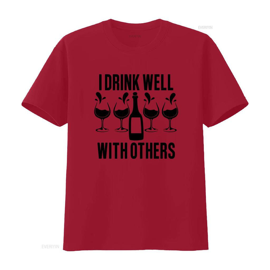 Funny Wine Lover T Shirt I Drink Well With Others Drinking Novelty s For Her Party vintage Washed Top For Everyday Wear Unisex