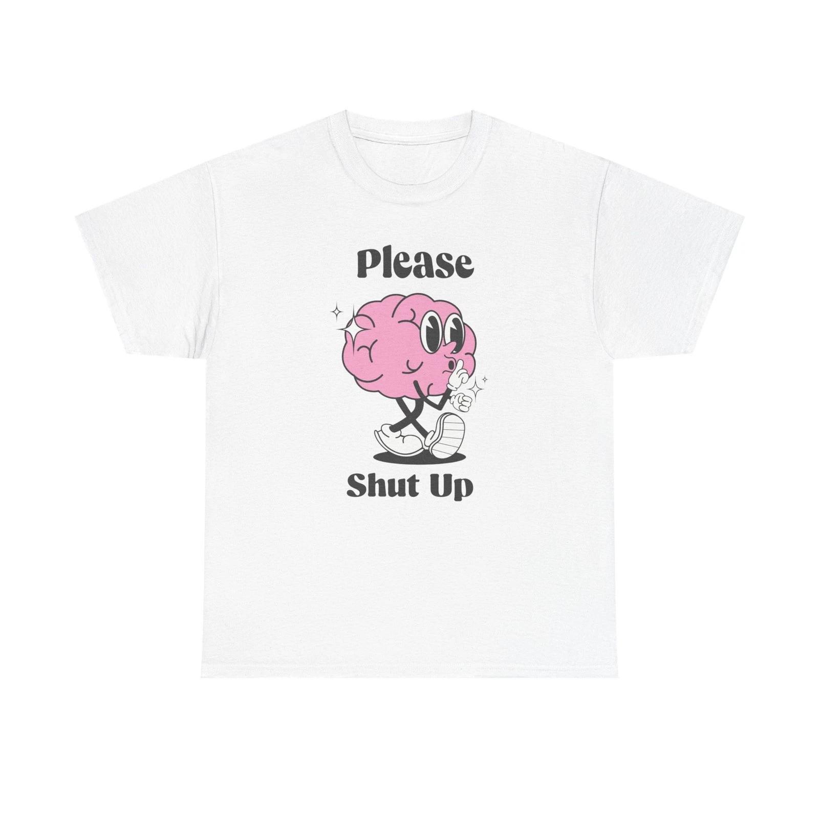 Please Shut Up Funny Graphic T Shirt Unisex Heavy Cotton Tee S