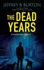 The Dead Years by Jeffrey B. Burton Hardback Book 9781448315048