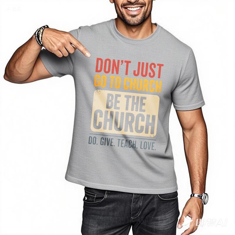 Plus Size Summer For Her tshirt Dont Just Go To Church Be The Church Do Give Teach Love Short Sleeve Comfortable Crew Neck