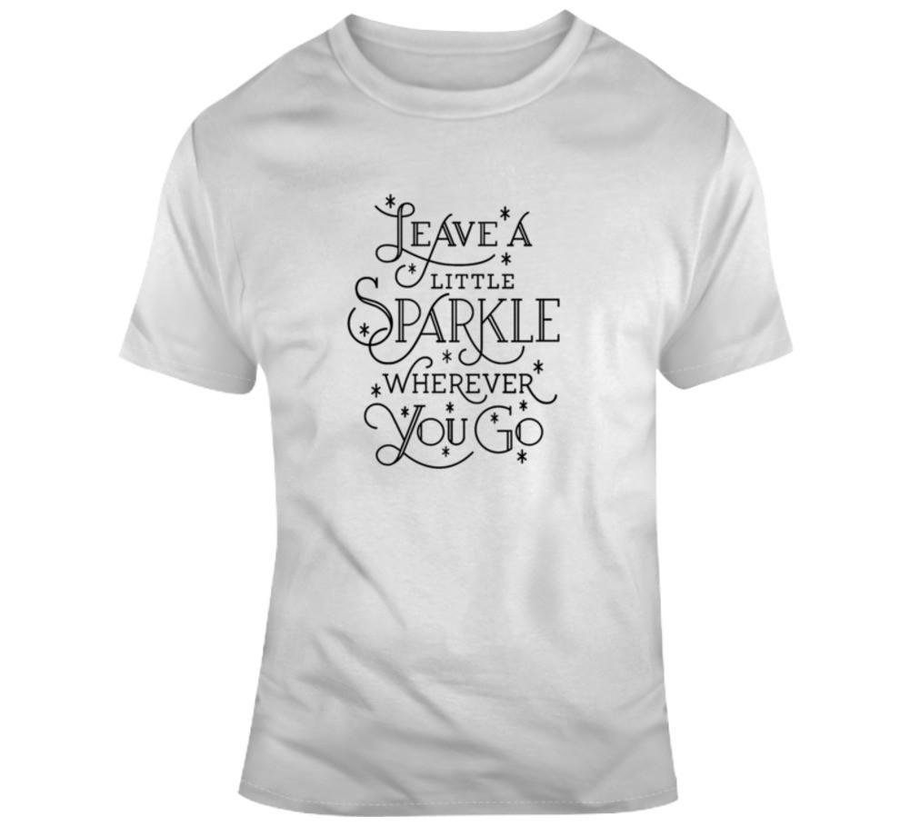 Leave A Little Sparkle Wherever You Go T‑Shirt | Happy Motivational Inspire Tee XXXXL