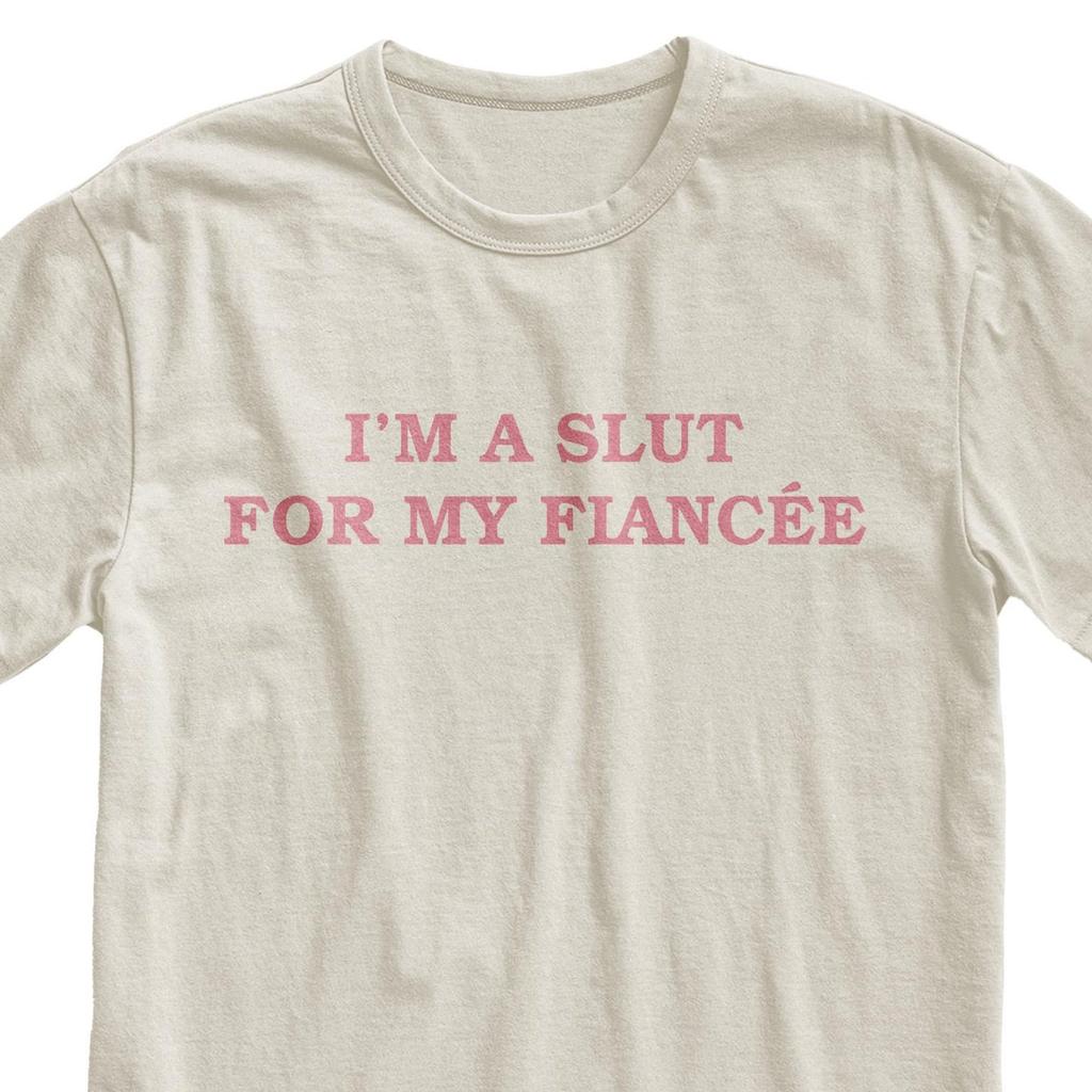 Im a Slut for My Fiancée Shirt, Future Wife Gift, 100% Cotton T-Shirt