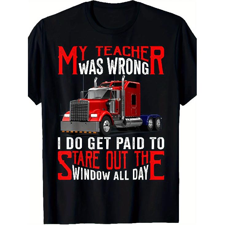 Men s Funny Truck Driver T-Shirt - My Teacher Was Wrong Semi-Truck & 18-Wheeler Graphic Tee - Heavyweight 180gsm Cotton Oversized Shirt for Trucker S чёрный