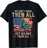 We Don't Know Them But We Owe Them All Veterans Memorial Day T-Shirt