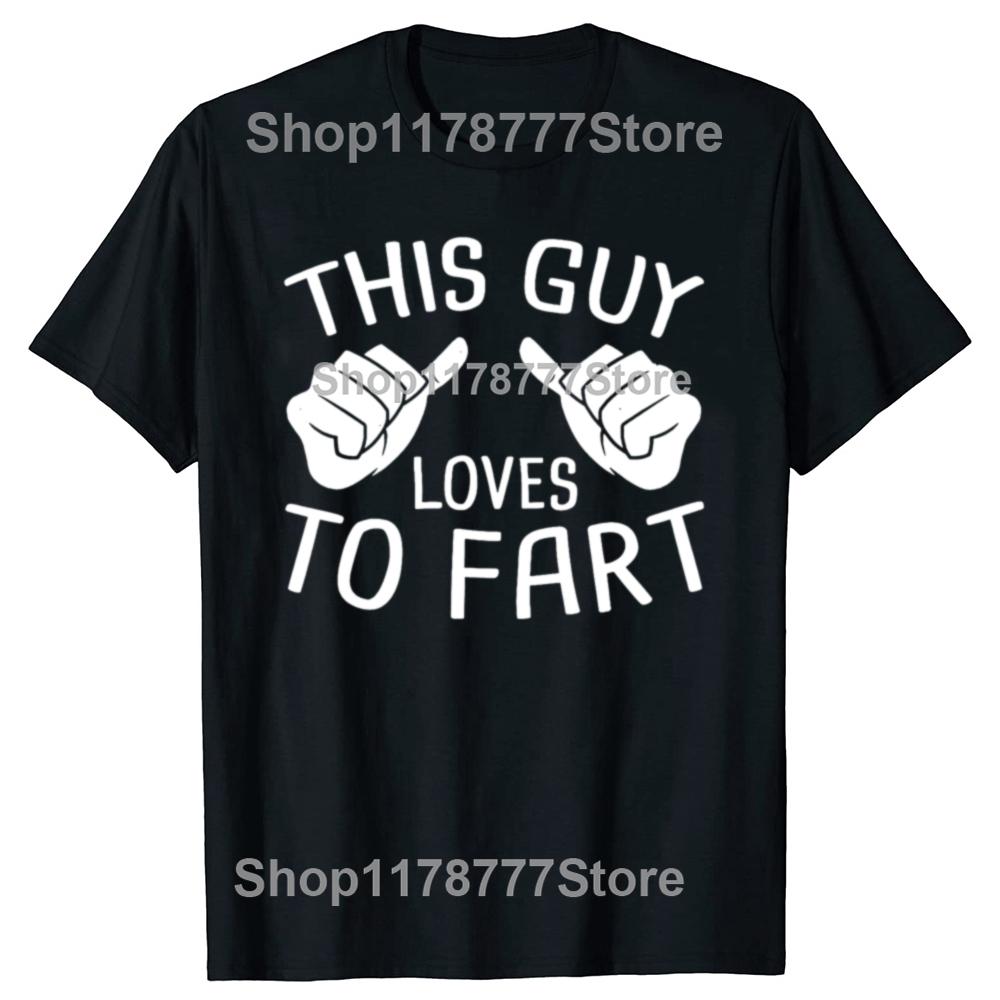 Funny This Guy Loves To Fart T Shirts Cotton Short Sleeve Birthday Gifts Mens Clothing Fashion Casual Loose Oversized T Shirt