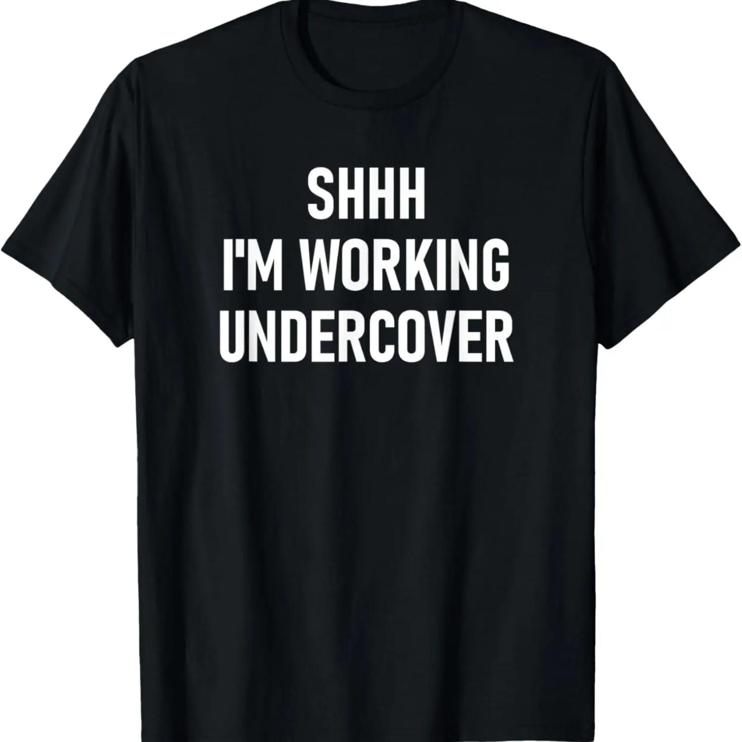 

Shhh I m Working Undercover, Funny, Jokes, Sarcastic T-Shirt S