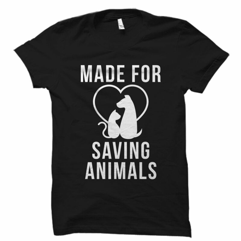 Made for Saving Animals Shirt Animal Lover Shirt Man Spring Top Tshirt