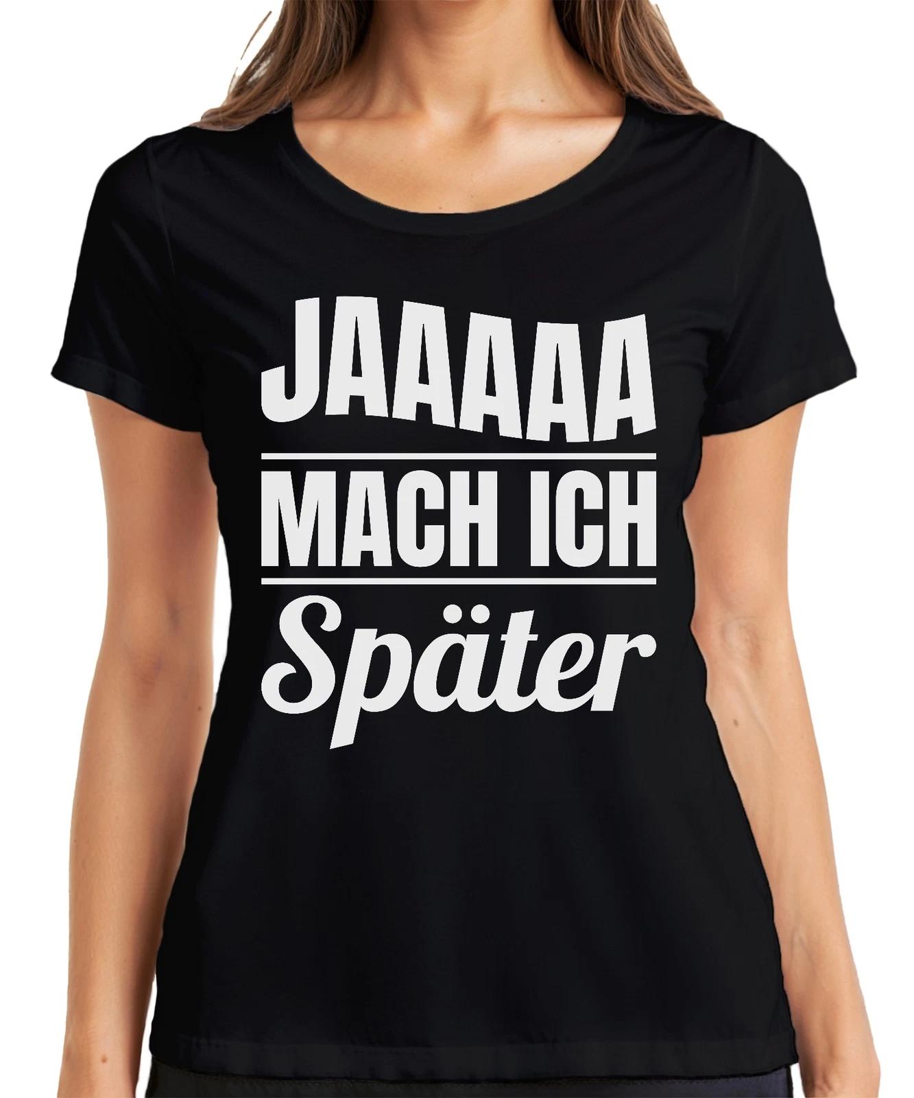 Jaaaaa mach ich später lustiger Prokrastination Spruch Geschenk Damen T-Shirt XS