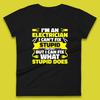 I'm An Electrician I Can't Fix Stupid But I Can Fix What Stupid Does Funny Electrician Novelty Gift Womens Tee T Shirt Mens Tops Unisex Top