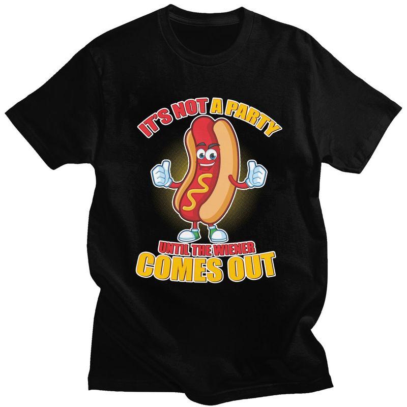 Its Not A Party Until The Wiener Comes Out T Shirt Unisex ShortSleeve Tshirts Streetwear Casual Graphic Tee Slim Fit Clothing