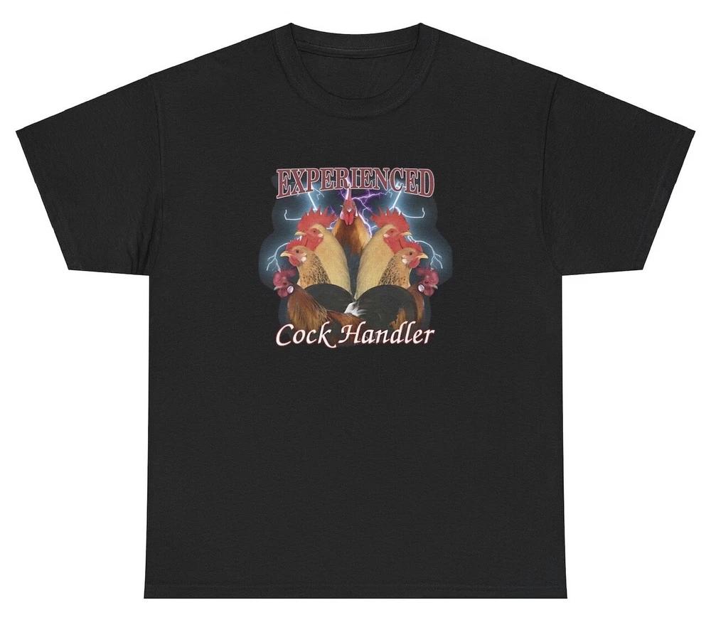 Experienced Cock Handler T Shirt Offensive Joke Weirdcore Dank Meme Silly Tee S