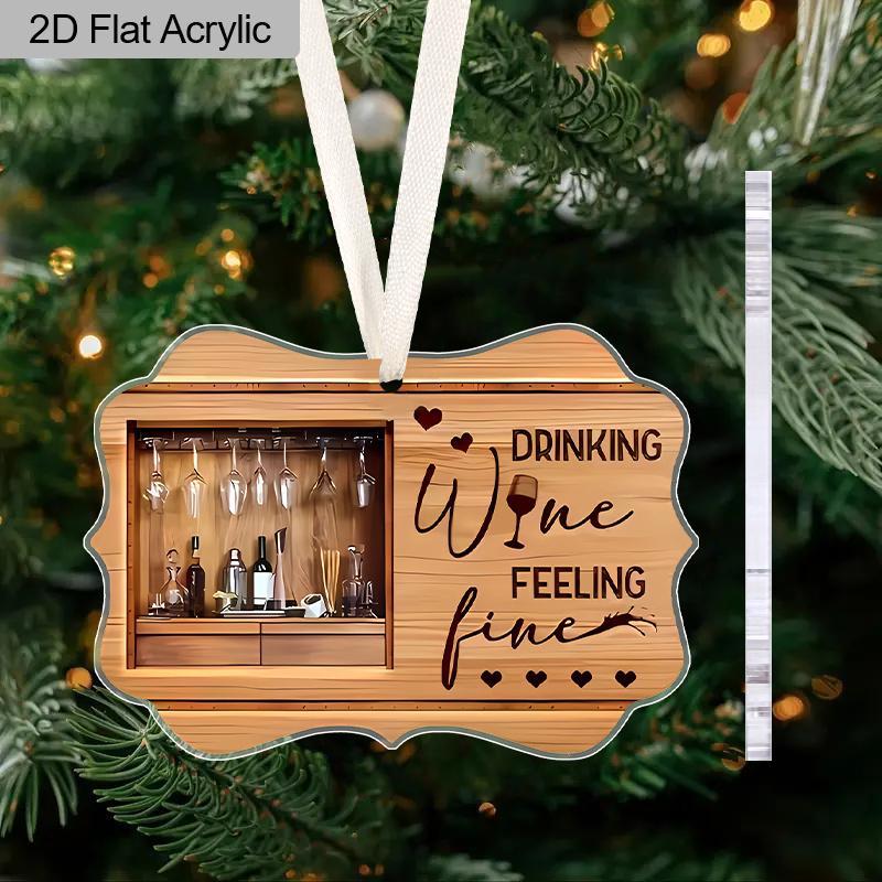 

1pc Christmas Ornament Drinking Wine, Feeling Fine acrylic Ornament, Wine Lover Ornament, for Drinkers, Friends, Women, Hostesses, Enthusiasts 1pc