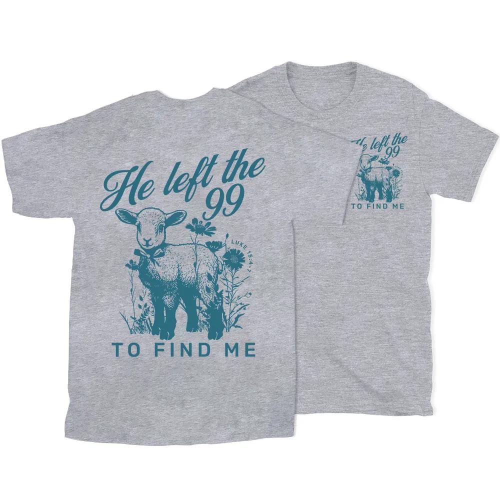 2026 Summer New He Left The 99 To Find Me Christian High Quality Casual Breathable Unisexs and Womens Roundneck Tshirt