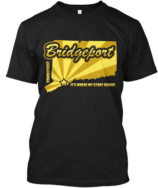 Bridgeport It s Where My Story Begins T-Shirt Made in the USA Size S to 5XL XXL