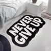 NEVER GIVE UP Carpet Encouragement Rug For Bedroom Living Room Carpet Door Mat Bedside Rug Soft Floor Mat Home Decoration