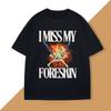 I Miss My Foreskin Tshirt Men Funny Weird Oddly Specific Graphic T Shirts Men's Sarcastic Clothes Y2K Casual Cotton Man Clothes