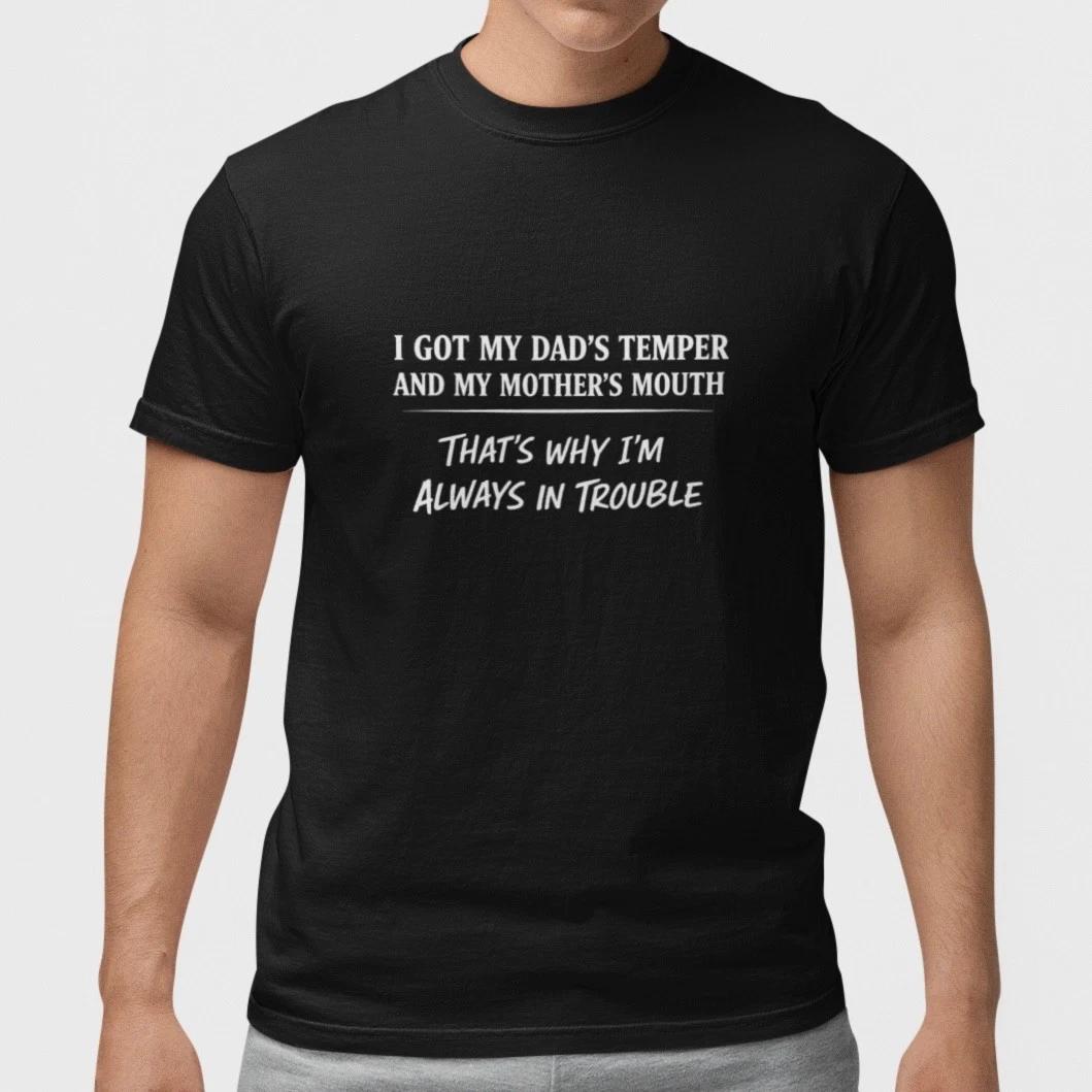Funny Family Attitude T Shirt I Got My Dad’s Temper Mom’s Mouth Humor Tee Gift XXXXL