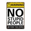 No Stupid People Metal Sign Mural Painting Customize Kitchen Tin Sign Posters Room Wall Decoration