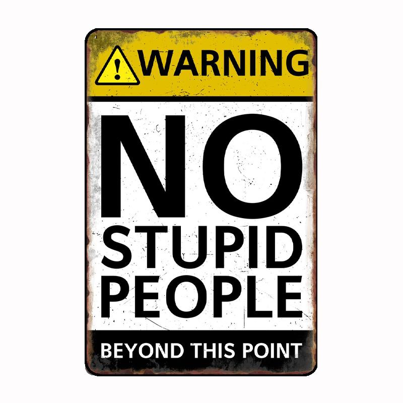 

No Stupid People Metal Sign Mural Painting Customize Kitchen Tin Sign Posters Room Wall Decoration 20x30cm（7.8x11.8inch）