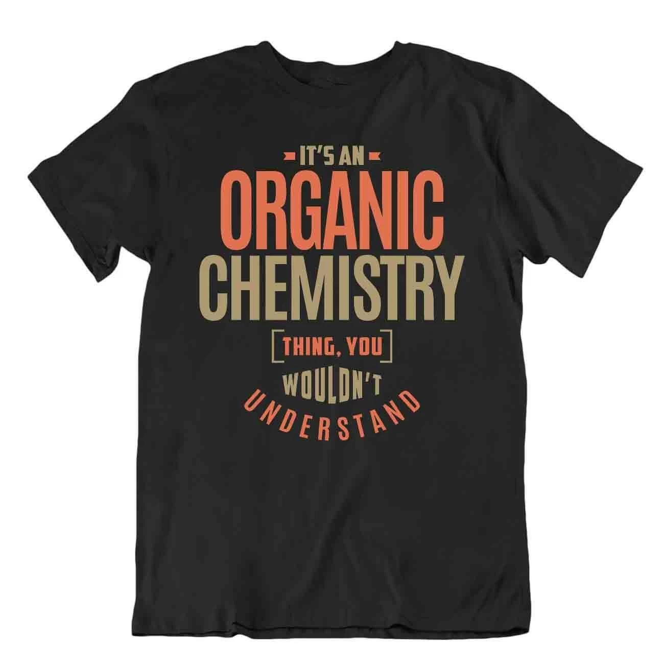 Organic Chemistry T-Shirt Teacher Joke Tee Unisex Cotton Shirt Comic Joke 3XL