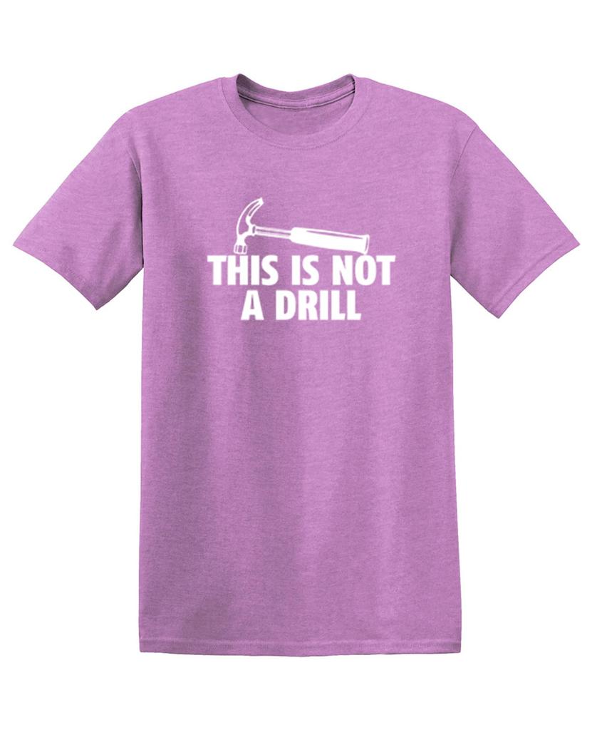 This is Not A Drill Graphic Tees for Men Bold Adult Humor Design Mens Graphic TShirts Screen Print Funny Tees