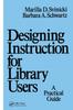 The Designing Instruction for Library Users : A Practical Guide Book