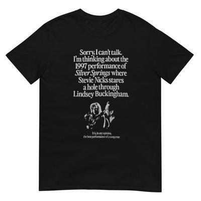 I039;m Thinking About The 1997 Performance of Silver Springs Shirt Unisex T-Shirt