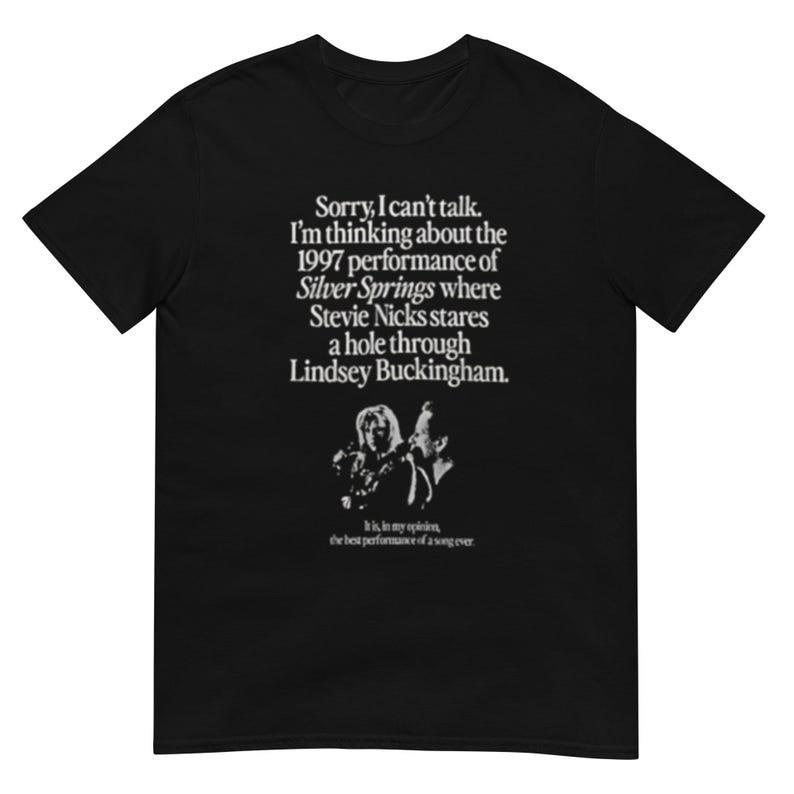 

I039;m Thinking About The 1997 Performance of Silver Springs Shirt Unisex T-Shirt XXXXL