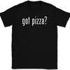 Got Pizza T-Shirt Tee Funny Food Humor Novelty Gift