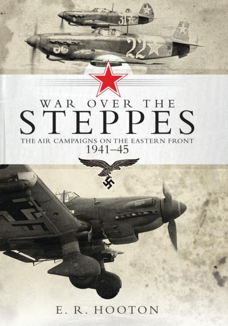 Kniha War Over the Steppes : The Air Campaigns On the Eastern Front 1941-45