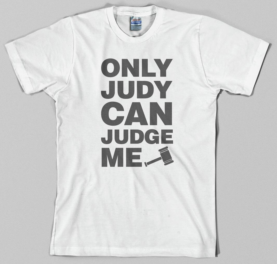 Judge Judy T Shirt - only judy can judge me, court tv mallet law lawyer attorney L