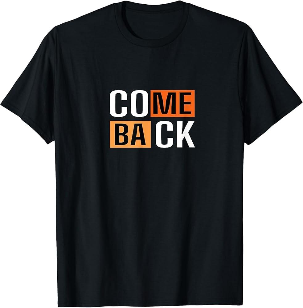 

Come Back TShirt Unisex T-Shirt M