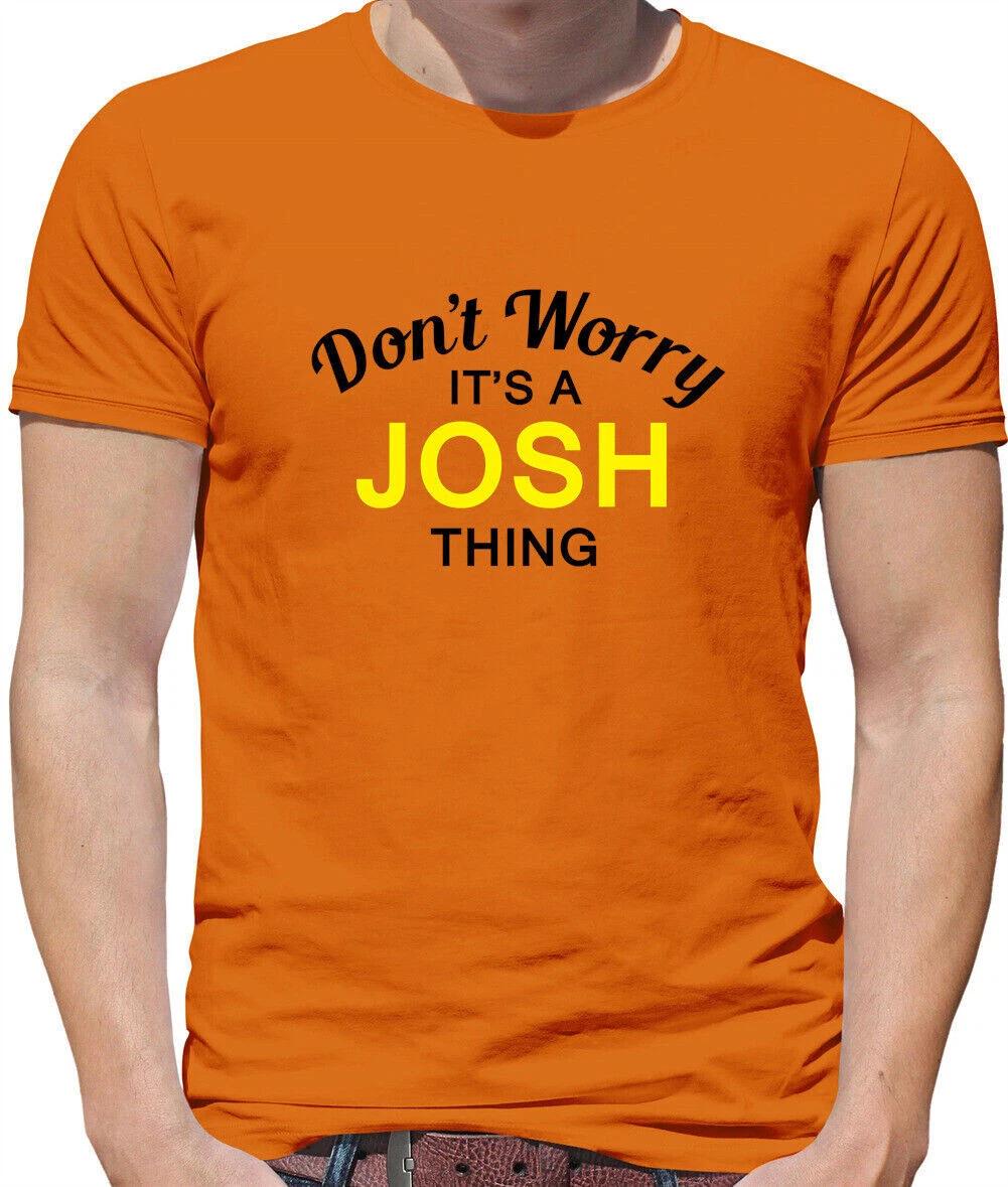 Don T Worry It s a JOSH Thing Mens T-Shirt - Surname Custom Name Family 2XL