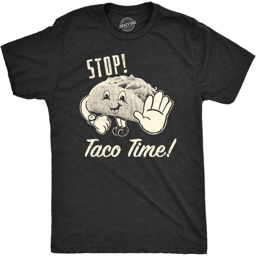 Crazy Dog Tshirts Mens Stop Taco Time Tshirt Funny Mexican Food Tee for Guys S