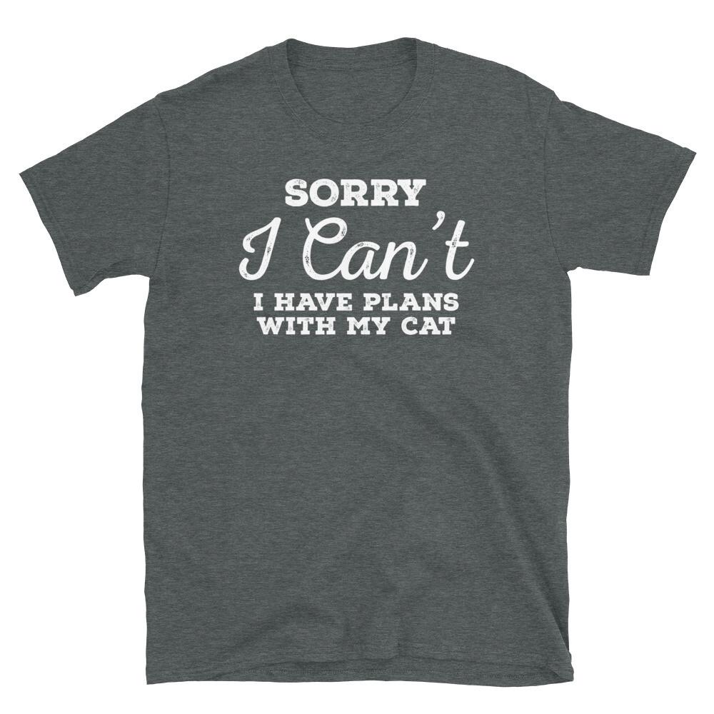 Sorry I Can't I Have Plans With My Cat Pet Owner Short-Sleeve Unisex T-Shirt