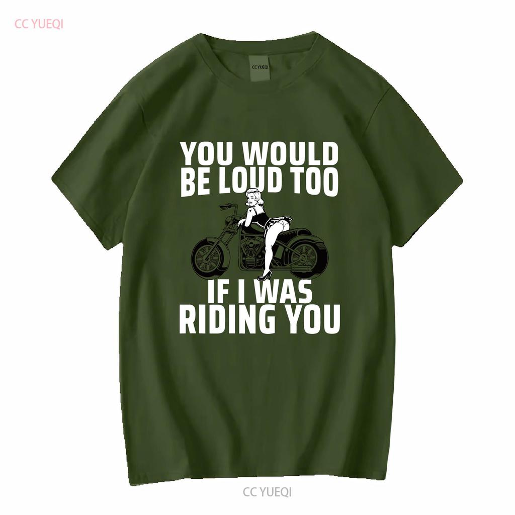 You Would Be Loud Too If I Was Riding Ladies' Crewneck T Shirt long sleeves vintage Washed Comfortable Casual Breathable Soft