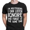 Im Multitasking Listen Ignore Forget Funny Joke Novelty Mens T-Shirts Top #DNE