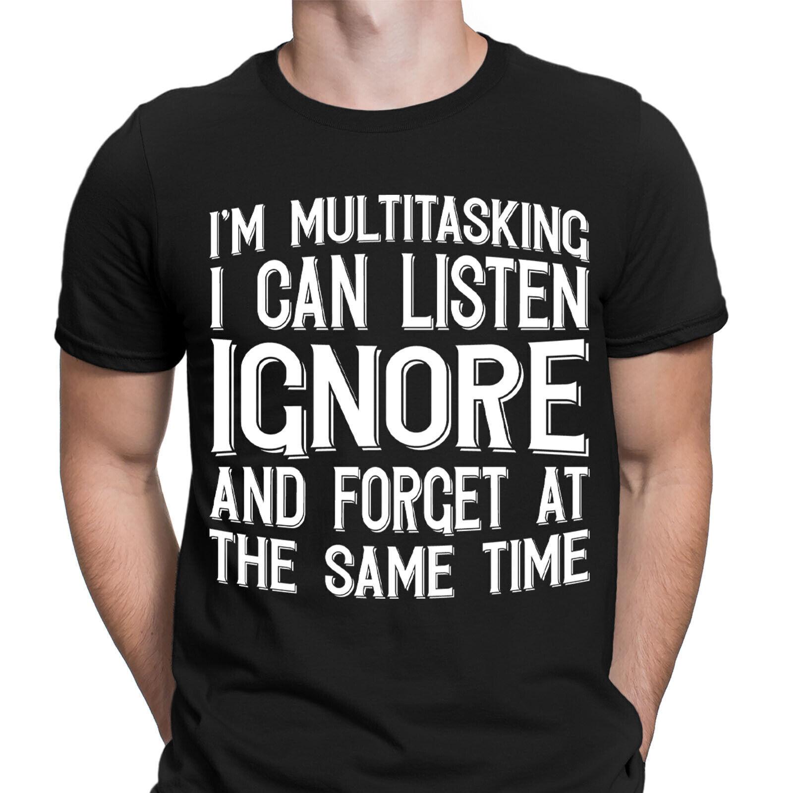 Im Multitasking Listen Ignore Forget Funny Joke Novelty Mens T-Shirts Top #DNE XXXXL