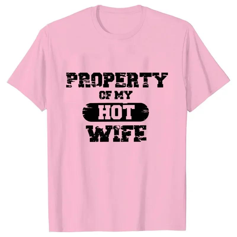 Property of My Hot Wife TShirt Men O Neck Mens Clothing I Love My Wife Summer T Shirt Short Sleeve Tees Fashion Tops Camisetas S