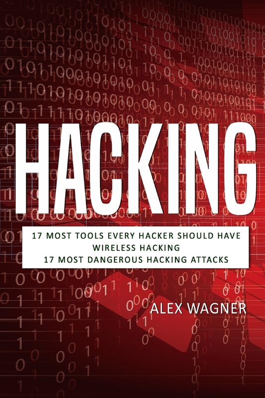 The Hacking 17 Must Tools Every Hacker Should Have Wireless Hacking 17 Most Dange by Alex Wagner - Paperback Book