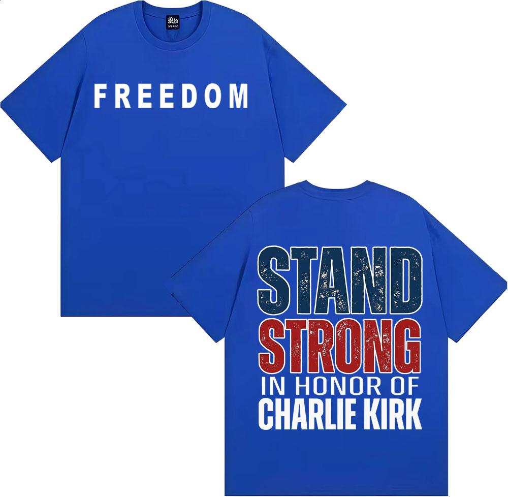 Stand Strong in Honor of Charlie Kirk Freedom Double Sided Print Tshirts for Unisex Women Summer Tops Comfort Pure Cotton T Shirts
