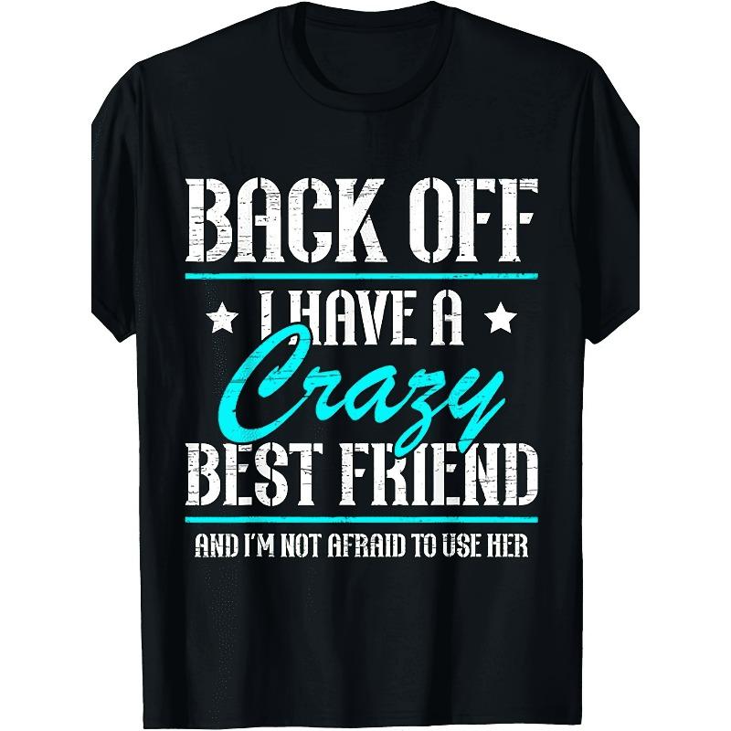 European sizes Back Off I Have A Crazy Best Friend Bestie Friendship Day S