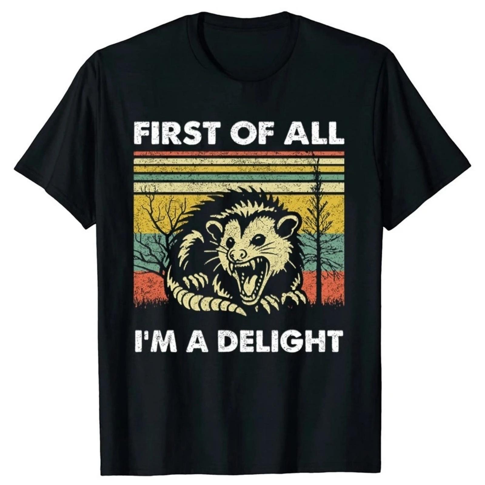Funny Opossum First Of All Im A Delight Possum Graphic T-shirts Tshirt Men Women s Fashion Casual Oversized Summer Cotton Tee S