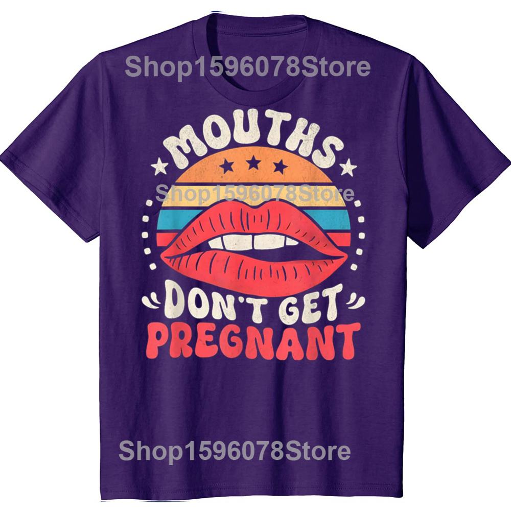 Mouths Dont Get Pregnant Inappropriate Humor Adult Jokes TShirt Unisex Y2k Clothes 100 Cotton Mens Clothing Harajuku Goth
