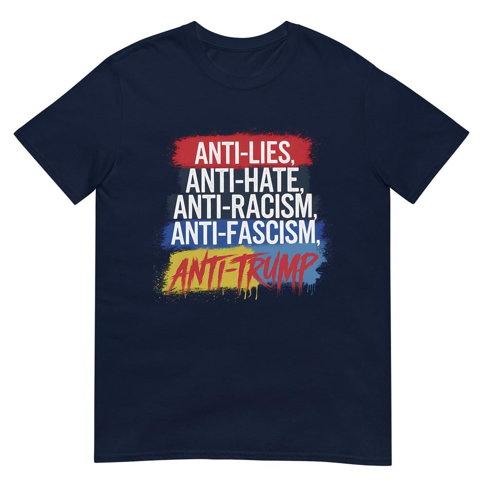Anti Hate Lies Racism Fascism Resist Protest Trump Rally Tshirt S