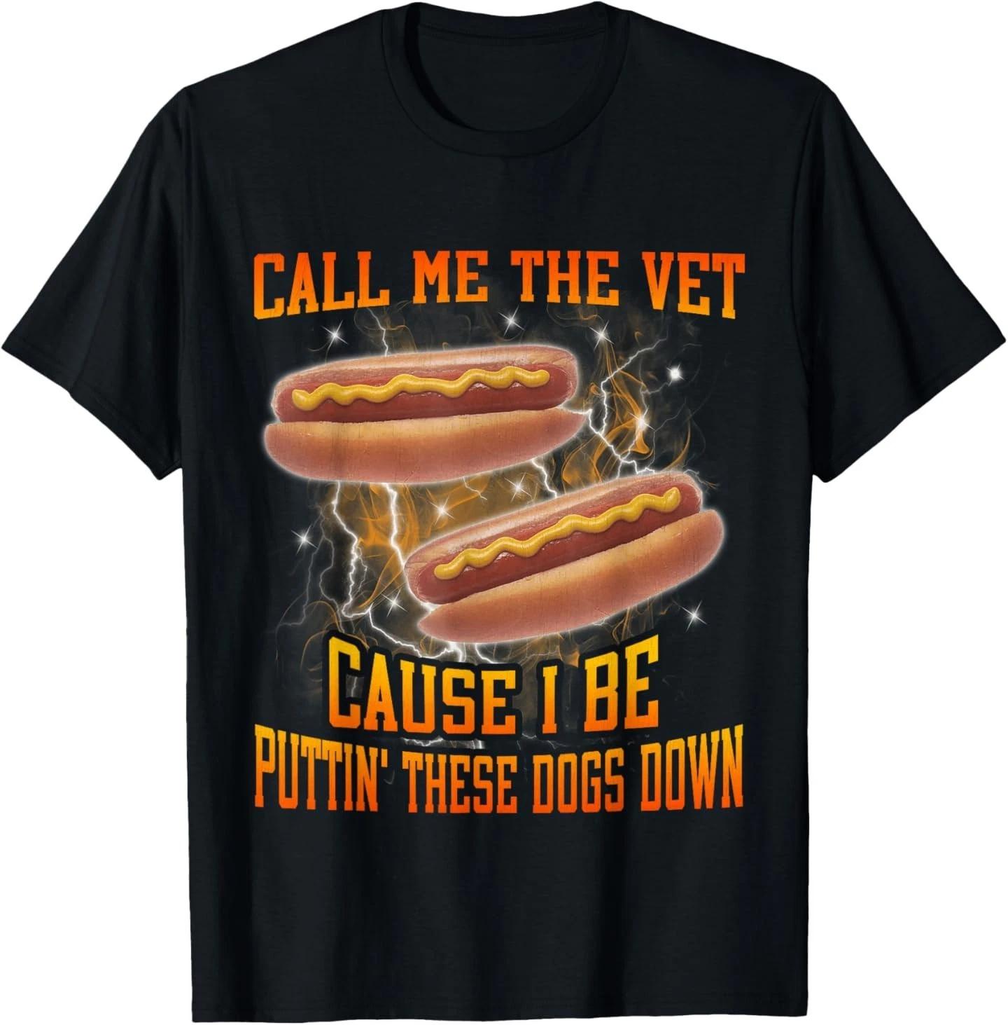 Call Me The Vet Cause I Be Funny Hard Hot Dog Meme Bootleg T-Shirt 4XL