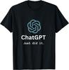 Funny Nerd ChatGPT Just Did It Design T-Shirt Custom Printed Graphic T Shirts Mens Clothing Print On Demand Ropa Hombre